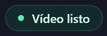 Estado Vídeo listo.